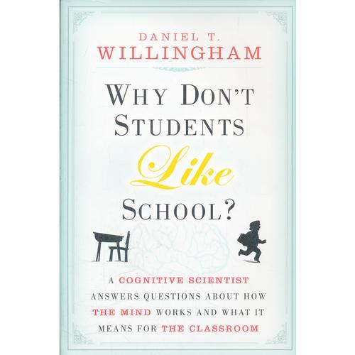 Why Don't Students Like School：A Cognitive Scientist Answers Questions About How the Mind Works and What It Means for the Classroom
