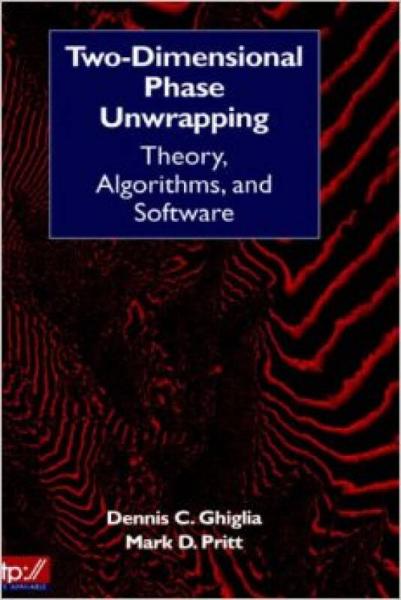 Two-Dimensional Phase Unwrapping: Theory, Algorithms, and Software