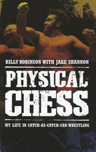 Physical Chess: My Life in Catch-As-Catch-Can Wrestling