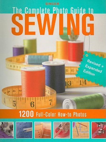 The Complete Photo Guide to Sewing: 1200 Full-Color How-To Photos