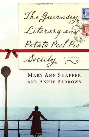 The Guernsey Literary and Potato Peel Pie Society：The Guernsey Literary and Potato Peel Pie Society