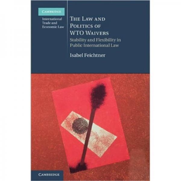 The Law and Politics of WTO Waivers