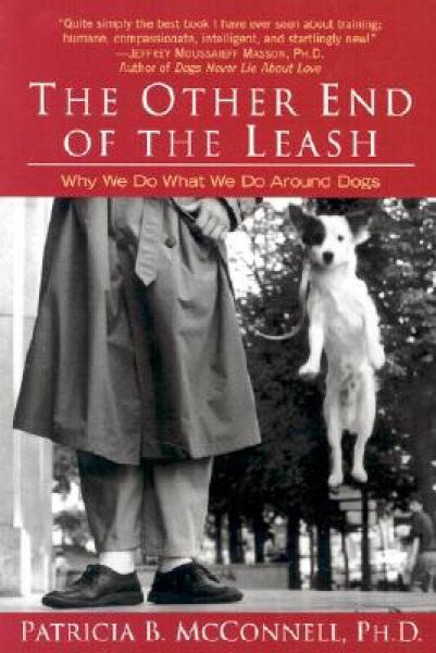 The Other End of the Leash：Why We Do What We Do Around Dogs
