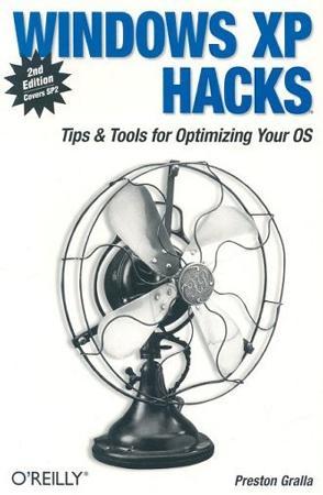 Windows XP Hacks, Second Edition：Tips & Tools for Customizing and Optimizing Your OS