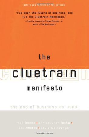 The Cluetrain Manifesto：The End of Business as Usual