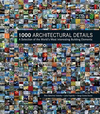 1000ArchitecturalDetails:ASelectionoftheWorld'sMostInterestingBuildingElements