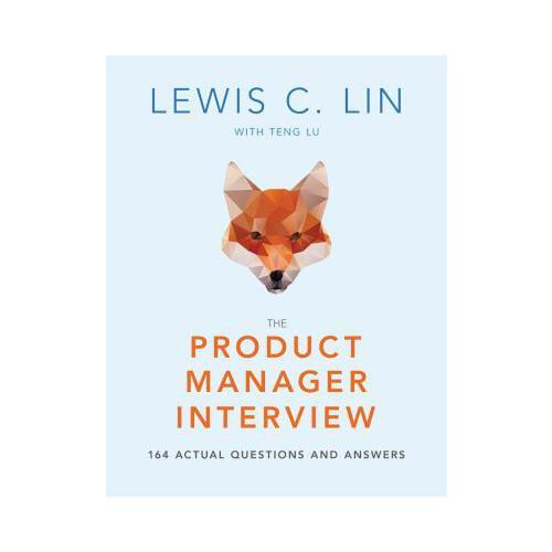The Product Manager Interview: 164 Actual Questions and Answers