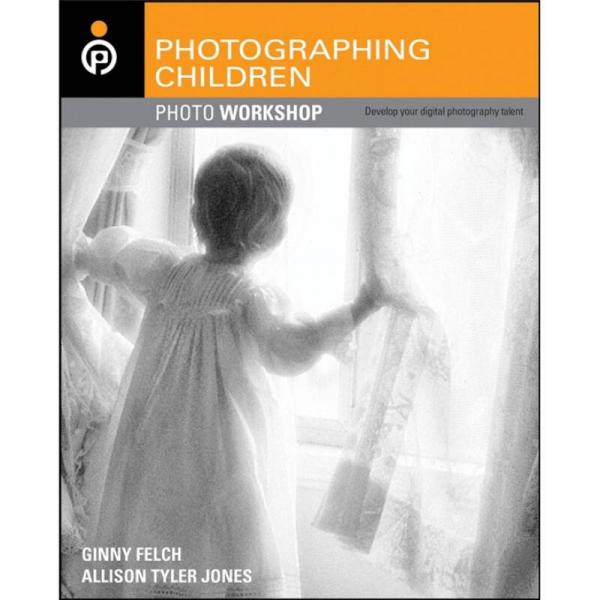 Photographing Children Photo Workshop: Develop Your Digital Photography Talent  兒童攝影