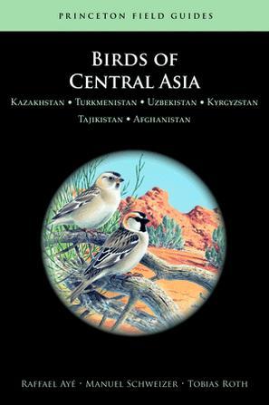 Birds of Central Asia：Kazakhstan, Turkmenistan, Uzbekistan, Kyrgyzstan, Tajikistan, Afghanistan