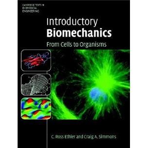 IntroductoryBiomechanics:FromCellstoOrganisms(CambridgeTextsinBiomedicalEngineering)