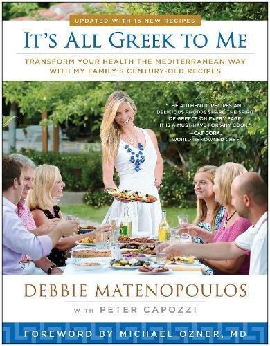 It's All Greek to Me: Transform Your Health the Mediterranean Way with My Family's Century-Old Recipes