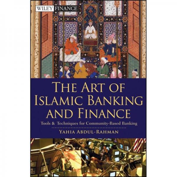 The Art of Islamic Banking and Finance: Tools and Techniques for Community-Based Banking