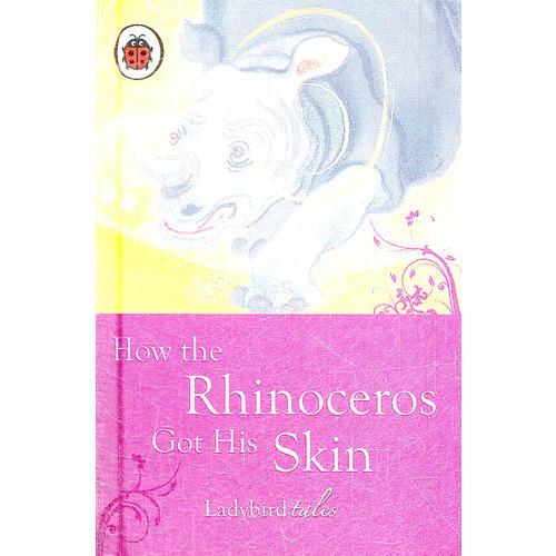 Ladybird Just So Stories: How the Rhinoceros Got his Skin 小瓢虫经典-原来如此的故事：犀牛的皮肤 