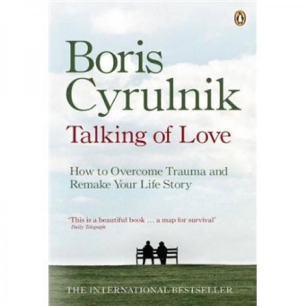 Talking of Love: How to Overcome Trauma and Remake Your Life Story