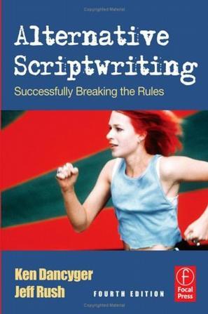 Alternative Scriptwriting, Fourth Edition：Alternative Scriptwriting, Fourth Edition