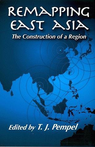 Remapping East Asia：The Construction of a Region