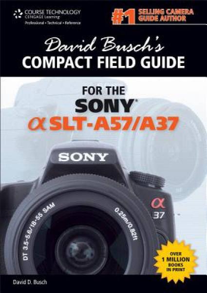 David Busch S Compact Field Guide for the Sony Alpha Slt-A57/A37