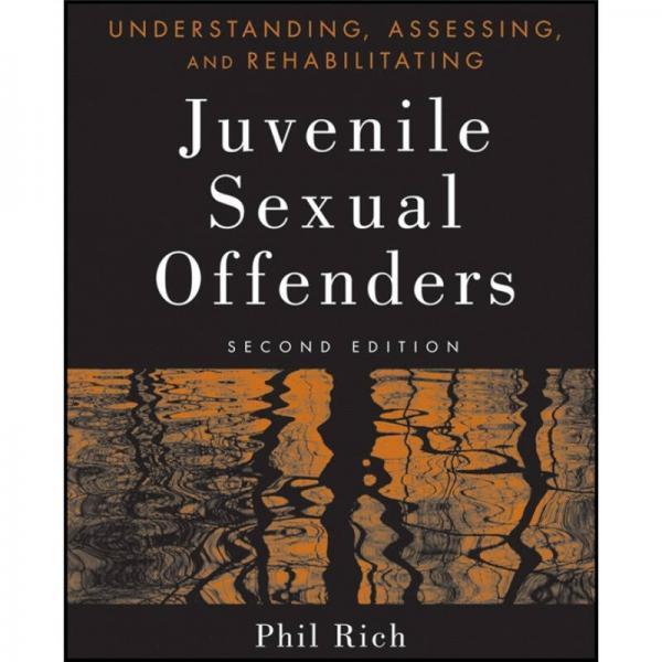 Understanding, Assessing and Rehabilitating Juvenile Sexual Offenders, 2nd Edition
