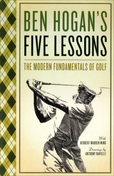 Five Lessons: The Modern Fundamentals of Golf 本·霍根的5节课：现代高尔夫挥杆原理