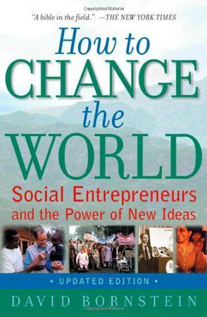 How to Change the World：Social Entrepreneurs and the Power of New Ideas, Updated Edition