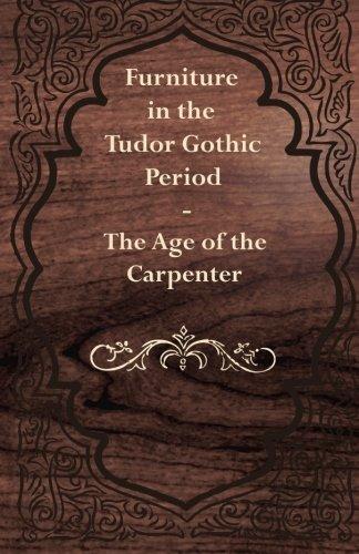Furniture in the Tudor Gothic Period - The Age of the Carpenter