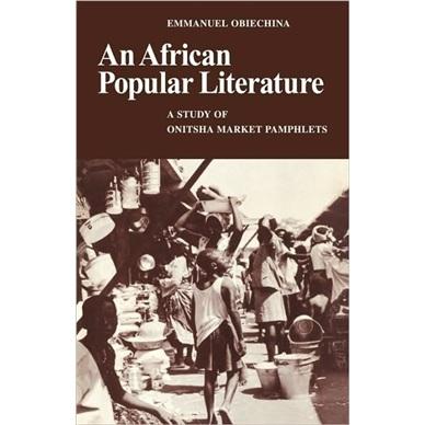 AnAfricanPopularLiterature:AStudyofOnitshaMarketPamphlets