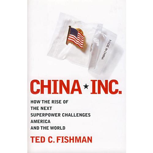 China, Inc. : How the Rise of the Next Superpower Challenges America and the World