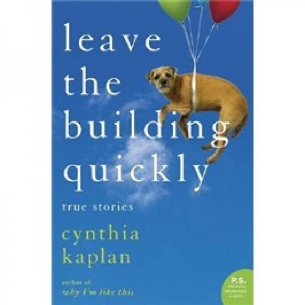 Leave the Building Quickly: True Stories