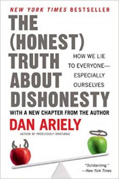 The Honest Truth About Dishonesty：How We Lie to Everyone--Especially Ourselves