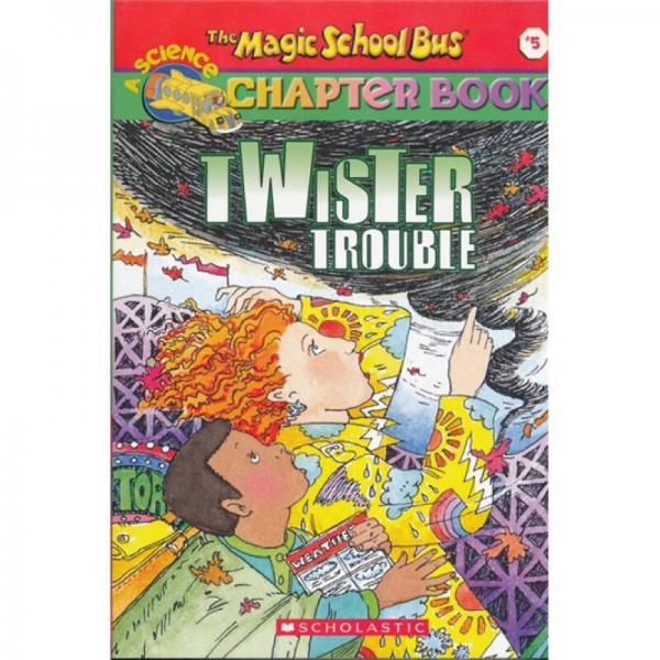 The Magic School Bus Chapter Book #05: Twister Trouble  神奇校车章节书系列#05：有麻烦了