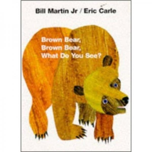 Brown Bear, Brown Bear, What Do You See? Board book棕熊，棕熊，你看到了什么？ 英文原版
