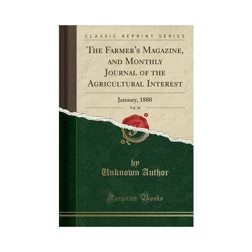 The Farmer's Magazine, and Monthly Journal of the Agricultural Interest, Vol. 56: January, 1880 (Classic Reprint)