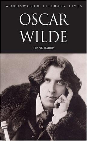 Oscar Wilde：His Life and Confessions (Wordsworth Literary Lives)