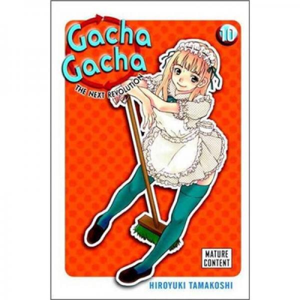 Gacha Gacha: The Next Revolution Vol. 10