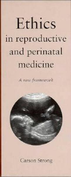 Ethics in Reproductive and Perinatal Medicine: A