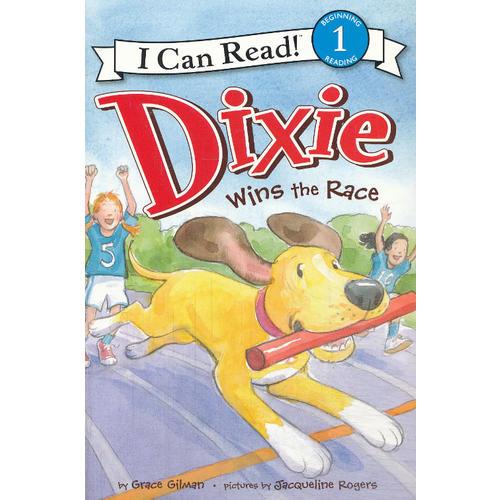 Dixie Wins the Race 迪克斯赢了(I Can Read,Level 1)