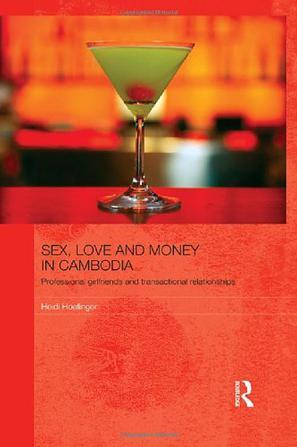 Sex, Love and Money in Cambodia：Professional Girlfriends and Transactional Relationships