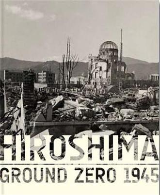 Hiroshima：Ground Zero 1945