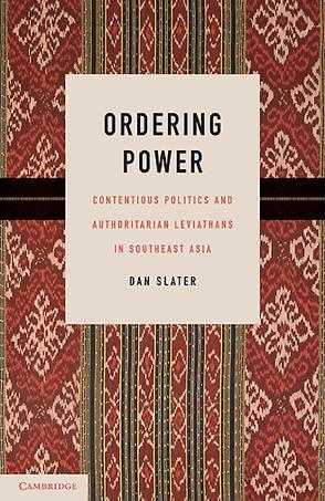 Ordering Power：Contentious Politics and Authoritarian Leviathans in Southeast Asia