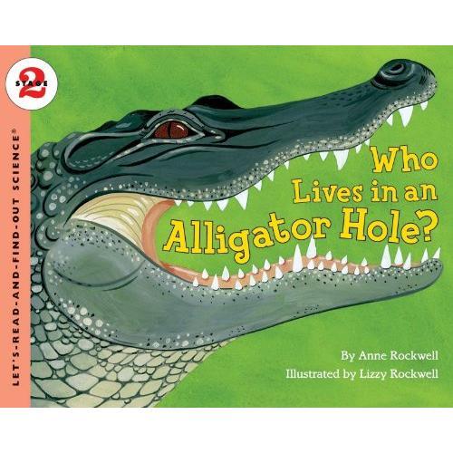 Who Lives in an Alligator Hole? (Let's Read and Find Out)  自然科学启蒙2：谁住在鳄鱼的嘴里？