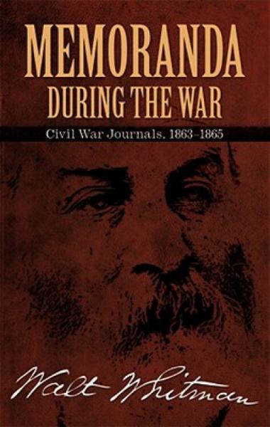 MemorandaDuringtheWar:CivilWarJournals,1863-1865