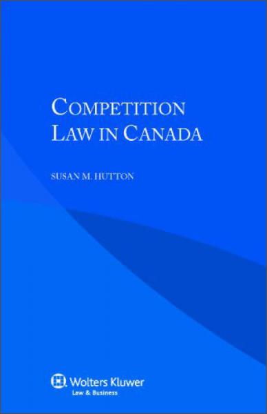 Competition Law in Canada[加拿大競(jìng)爭(zhēng)法]