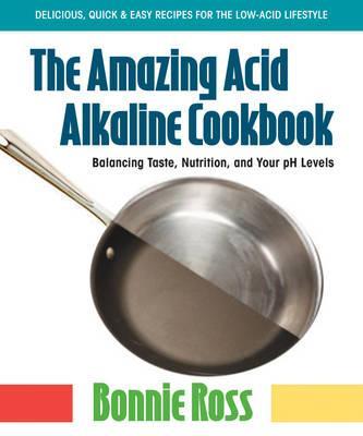 TheAmazingAcid-AlkalineCookbook:BalancingTaste,Nutrition,andYourPHLevels