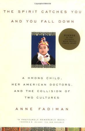 The Spirit Catches You and You Fall down：A Hmong Child, Her American Doctors, and the Collision of Two Cultures
