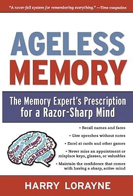 AgelessMemory:TheMemoryExpert'sPrescriptionforaRazor-SharpMind