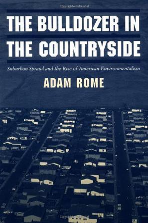The Bulldozer in the Countryside：Suburban Sprawl and the Rise of American Environmentalism