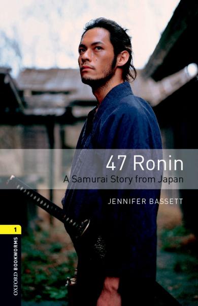 OxfordBookwormsLibrary:Level1:47Ronin:ASamuraiStoryfromJapan1级：四十七狼人日本武士故事(英文原版)