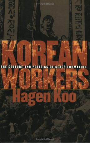 Korean Workers：The Culture and Politics of Class Formation
