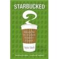 Starbucked:ADoubleTallTaleofCaffeine,CommerceandCulture