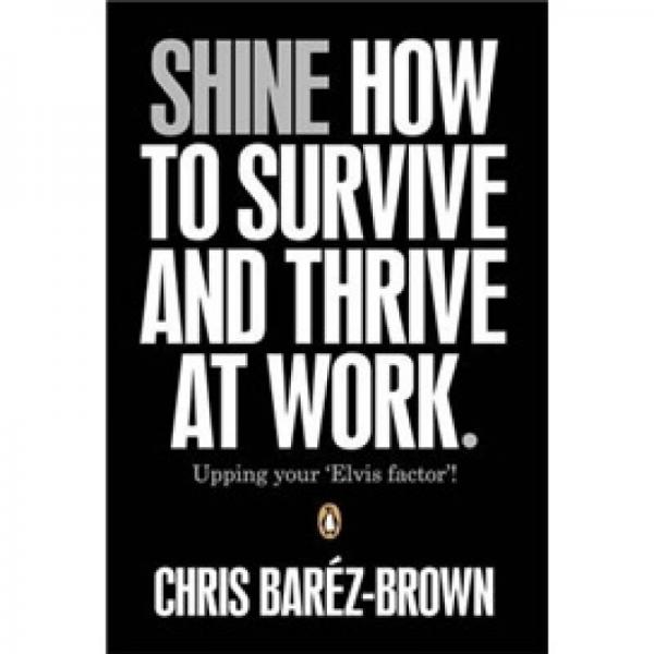 Shine: How to Survive and Thrive at Work